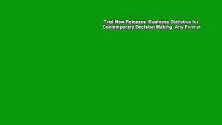 Trial New Releases  Business Statistics for Contemporary Decision Making  Any Format