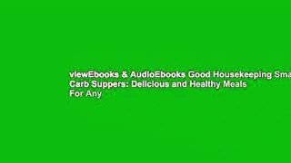 viewEbooks & AudioEbooks Good Housekeeping Smart Carb Suppers: Delicious and Healthy Meals For Any