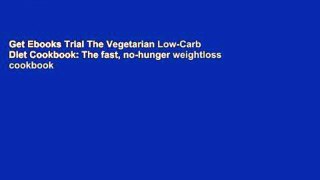 Get Ebooks Trial The Vegetarian Low-Carb Diet Cookbook: The fast, no-hunger weightloss cookbook