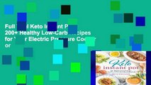 Full Trial Keto Instant Pot: 200  Healthy Low-Carb Recipes for Your Electric Pressure Cooker or