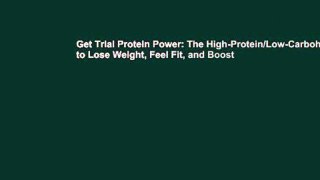 Get Trial Protein Power: The High-Protein/Low-Carbohydrate Way to Lose Weight, Feel Fit, and Boost