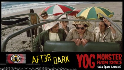 CFTP After Dark - 003 - Yog Monster From Space Part 1