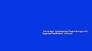 Full version  Contemporary Project Management: Organize/Plan/Reform  Unlimited