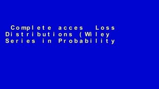 Complete acces  Loss Distributions (Wiley Series in Probability and Statistics) Complete