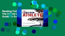 Reading Full The Low-Carb Athlete: The Official Low-Carbohydrate Nutrition Guide for Endurance and