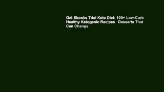 Get Ebooks Trial Keto Diet: 100+ Low-Carb Healthy Ketogenic Recipes   Desserts That Can Change