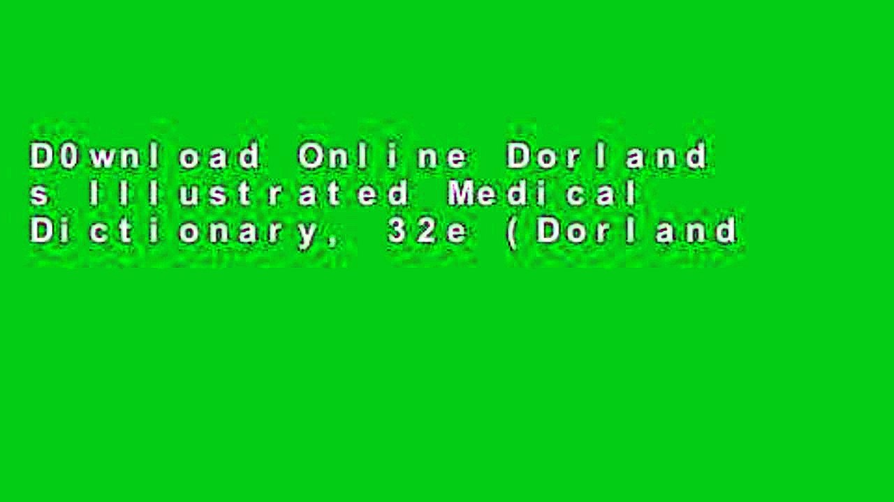 D0wnload Online Dorland s Illustrated Medical Dictionary, 32e (Dorland s Medical Dictionary) free