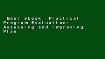 Best ebook  Practical Program Evaluation: Assessing and Improving Planning, Implementation, and