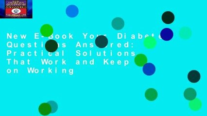 New E-Book Your Diabetes Questions Answered: Practical Solutions That Work and Keep on Working