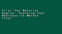 Trial The Referral Engine: Teaching Your Business to Market Itself Ebook