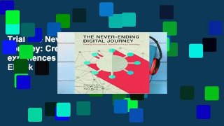 Trial The Never-Ending Digital Journey: Creating new consumer experiences through technology Ebook