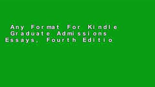 Any Format For Kindle  Graduate Admissions Essays, Fourth Edition: Write Your Way Into the