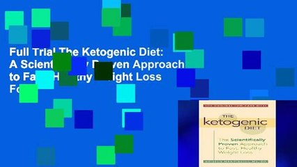 Full Trial The Ketogenic Diet: A Scientifically Proven Approach to Fast, Healthy Weight Loss For