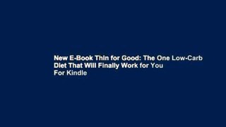 New E-Book Thin for Good: The One Low-Carb Diet That Will Finally Work for You For Kindle