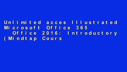 Unlimited acces Illustrated Microsoft Office 365   Office 2016: Introductory (Mindtap Course List)