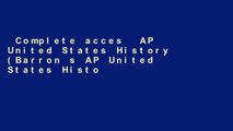 Complete acces  AP United States History (Barron s AP United States History)  Unlimited