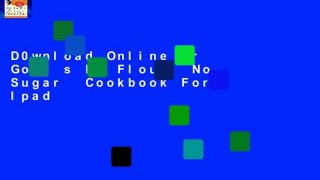 D0wnload Online Dr Gott s No Flour, No Sugar  Cookbook For Ipad