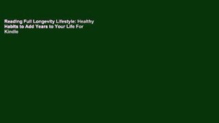 Reading Full Longevity Lifestyle: Healthy Habits to Add Years to Your Life For Kindle