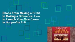Ebook From Making a Profit to Making a Difference: How to Launch Your New Career in Nonprofits Full
