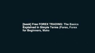 [book] Free FOREX TRADING: The Basics Explained in Simple Terms (Forex, Forex for Beginners, Make