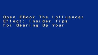 Open EBook The Influencer Effect: Insider Tips for Gearing Up Your Online Success online