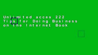 Unlimited acces 222 Tips for Doing Business on the Internet Book