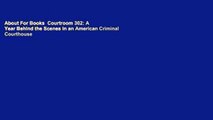 About For Books  Courtroom 302: A Year Behind the Scenes in an American Criminal Courthouse
