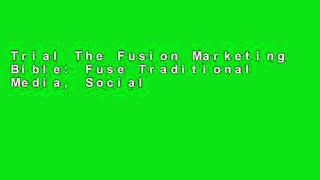 Trial The Fusion Marketing Bible: Fuse Traditional Media, Social Media,   Digital Media to