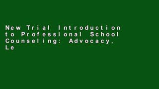 New Trial Introduction to Professional School Counseling: Advocacy, Leadership, and Intervention