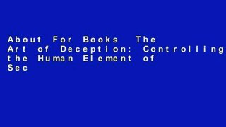 About For Books  The Art of Deception: Controlling the Human Element of Security  For Full