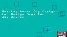 Reading books Org Design for Design Orgs For Any device