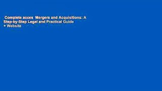 Complete acces  Mergers and Acquisitions: A Step-by-Step Legal and Practical Guide + Website