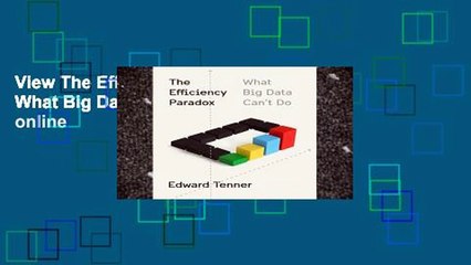 View The Efficiency Paradox: What Big Data Can t Do online