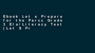 Ebook Let s Prepare for the Parcc Grade 3 Ela/Literacy Test (Let S Prepare for the Parcc Tests) Full