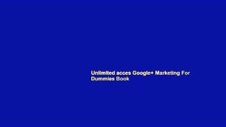 Unlimited acces Google+ Marketing For Dummies Book