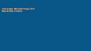 Full version  Microsoft Project 2016 Step by Step Complete