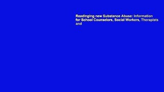 Readinging new Substance Abuse: Information for School Counselors, Social Workers, Therapists and