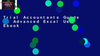 Trial Accountants Guide to Advanced Excel Use Ebook