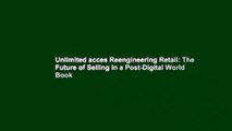 Unlimited acces Reengineering Retail: The Future of Selling in a Post-Digital World Book