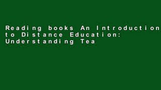 Reading books An Introduction to Distance Education: Understanding Teaching and Learning in a New