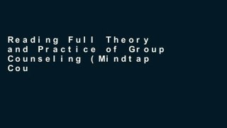 Reading Full Theory and Practice of Group Counseling (Mindtap Course List) For Kindle