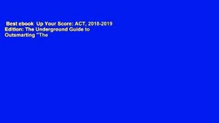 Best ebook  Up Your Score: ACT, 2018-2019 Edition: The Underground Guide to Outsmarting 