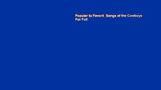 Popular to Favorit  Songs of the Cowboys  For Full
