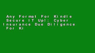 Any Format For Kindle  Secure IT Up!: Cyber Insurance Due Diligence  For Kindle