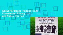 About For Books  Federal Trade Commission Privacy Law and Policy  For Full