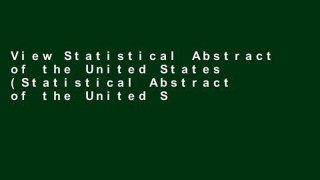 View Statistical Abstract of the United States (Statistical Abstract of the United States