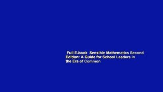 Full E-book  Sensible Mathematics Second Edition: A Guide for School Leaders in the Era of Common