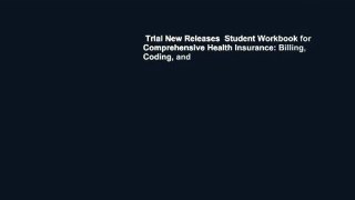 Trial New Releases  Student Workbook for Comprehensive Health Insurance: Billing, Coding, and