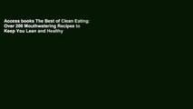 Access books The Best of Clean Eating: Over 200 Mouthwatering Recipes to Keep You Lean and Healthy