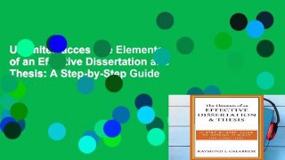 Unlimited acces The Elements of an Effective Dissertation and Thesis: A Step-by-Step Guide to